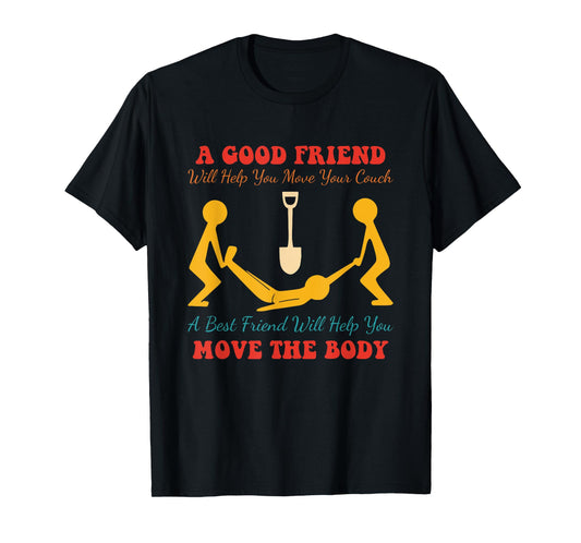 A Good Friend Will Help You Move Your Couch Design T-Shirt