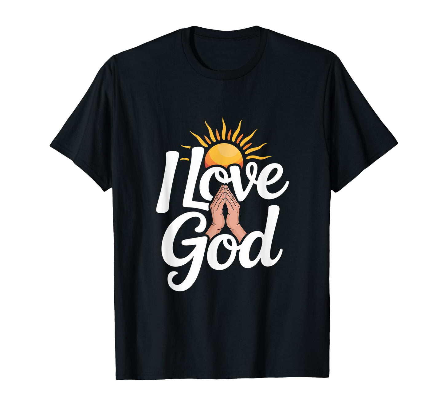 I Love God Praying Hands Sun Inspiration T-Shirt