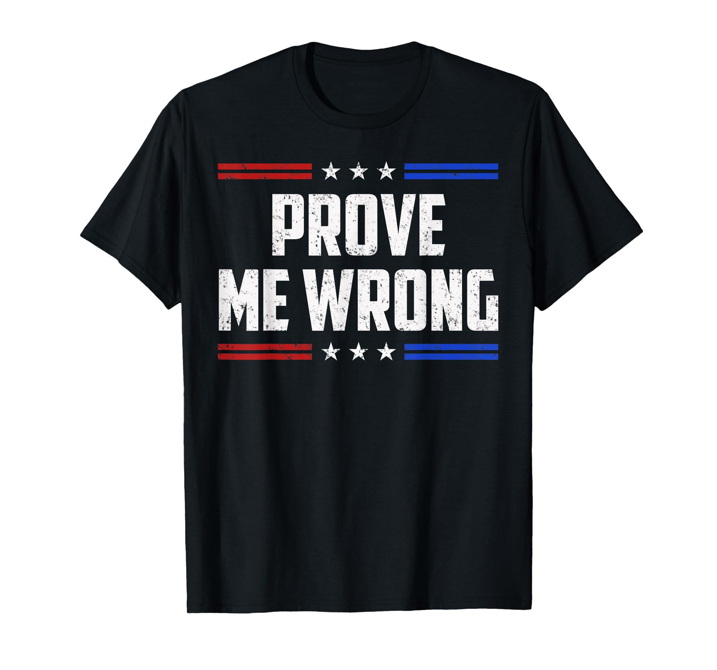 Freedom Prove Me Wrong Funny Jokes Men Women Boys Girls T-Shirt