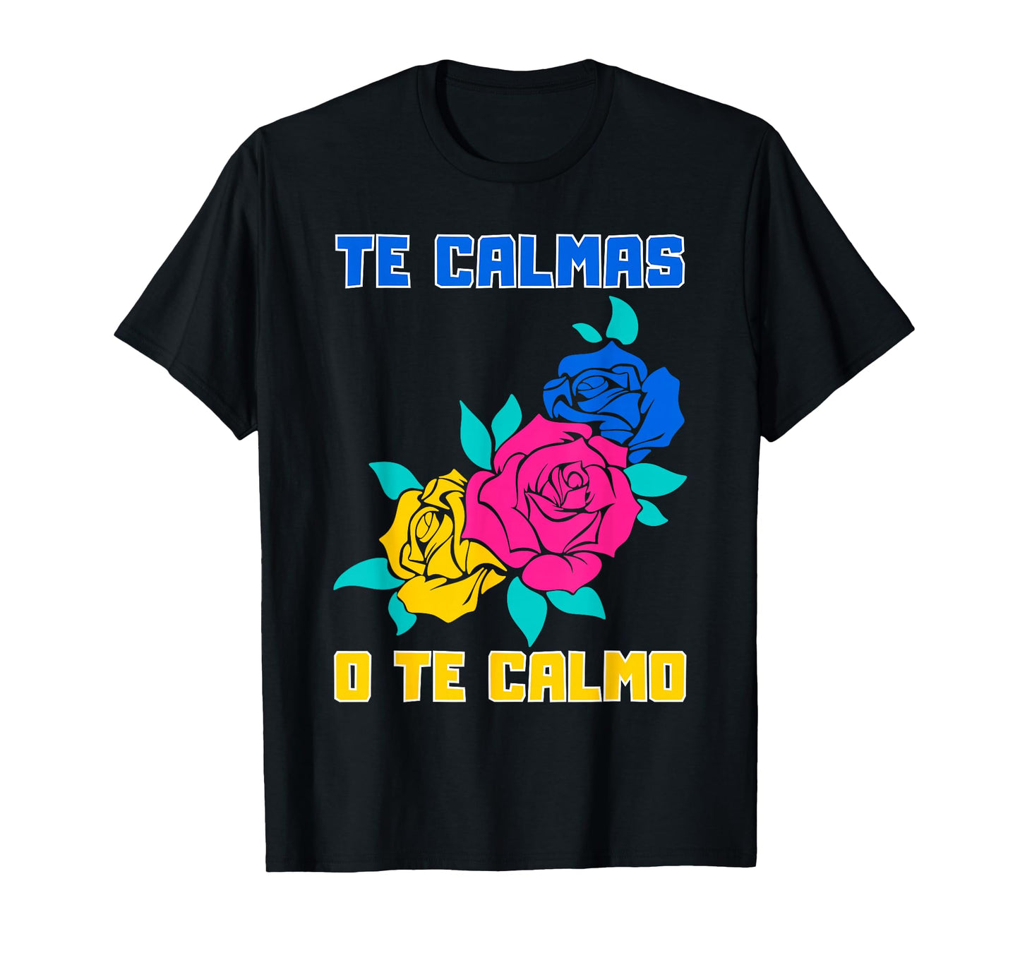 Te Calmas O Te Calmo Spanish Funny Quote T-Shirt