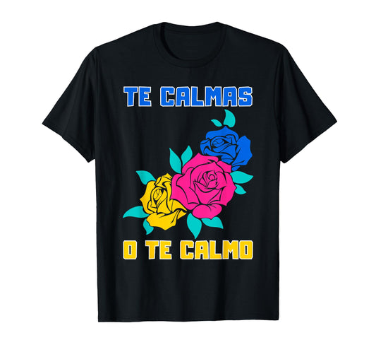 Te Calmas O Te Calmo Spanish Funny Quote T-Shirt