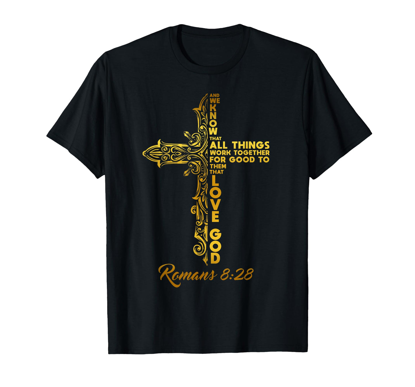 LOVE GOD AND TRUST HIS PLAN. ROMANS 8:28 T-Shirt
