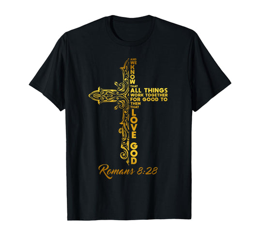 LOVE GOD AND TRUST HIS PLAN. ROMANS 8:28 T-Shirt