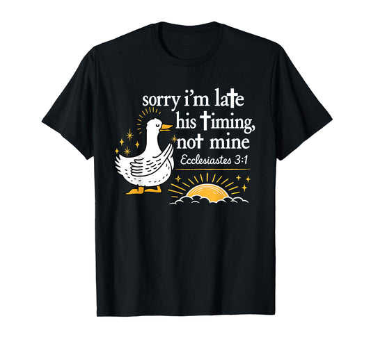 Sorry I’m Late Bible Faith Jesus Religious Christian Goose T-Shirt