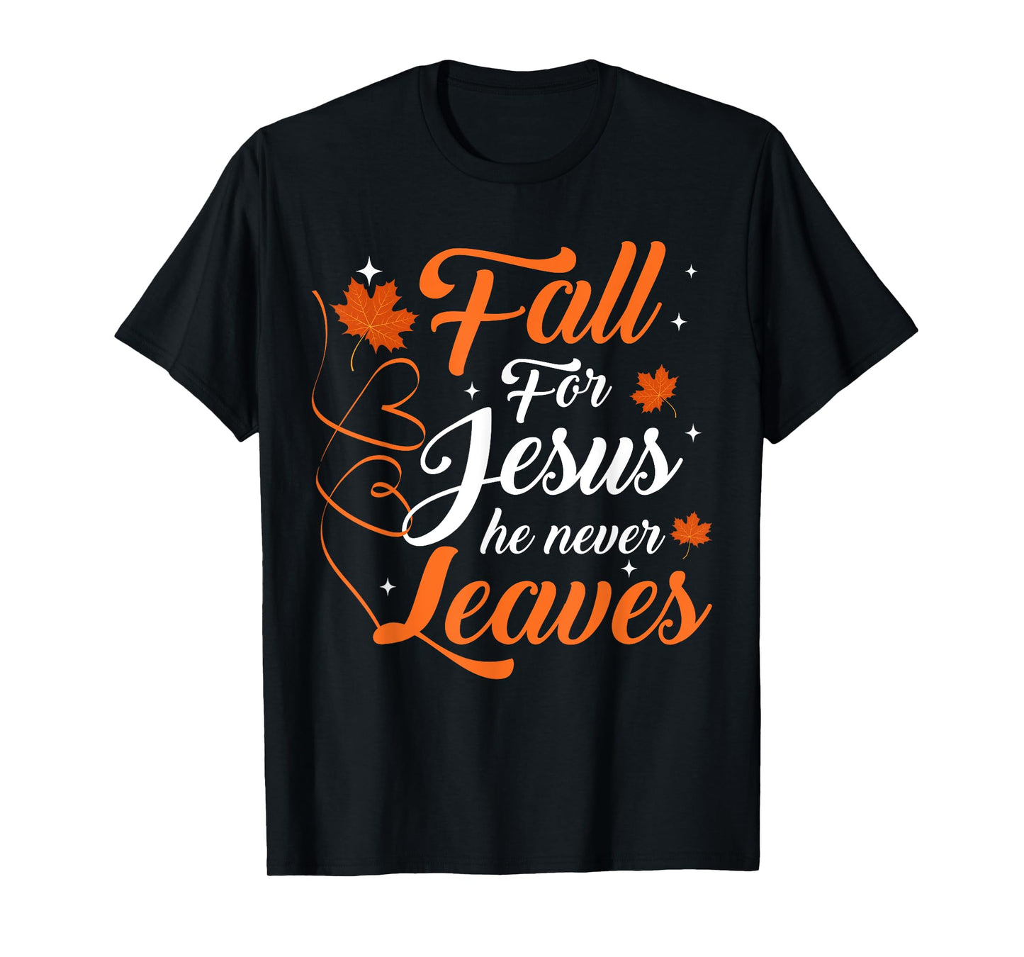 Fall For Jesus He Never Leaves Christian Autumn T-Shirt