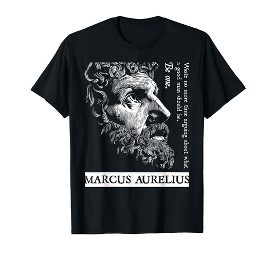 Stoic Stoicism Roman Empire Good Man Be One Marcus Aurelius T-Shirt