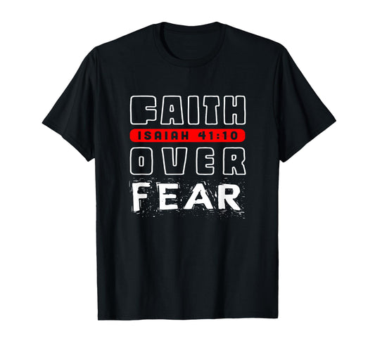 Faith Over Fear Isaiah 41:10 T-Shirt
