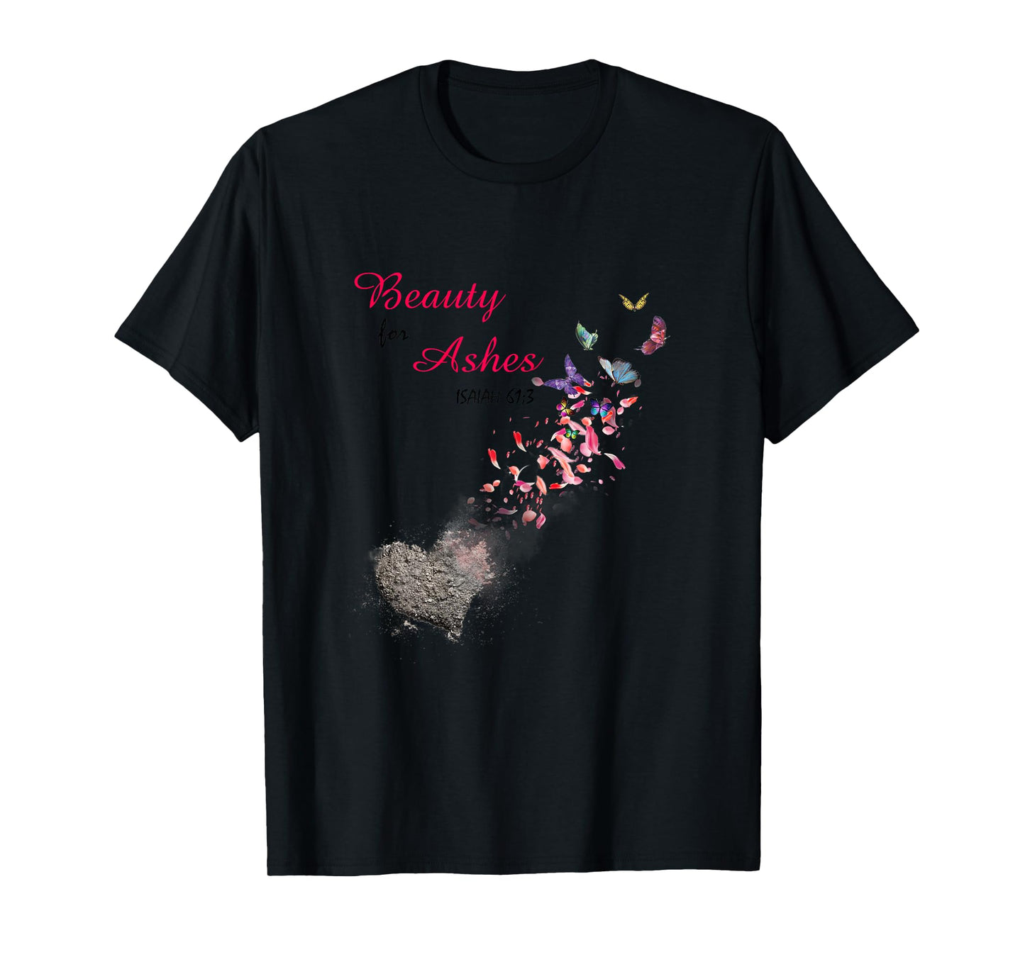Bible Verse Quote Isaiah 61:3 Beauty For Ashes Christian T-Shirt