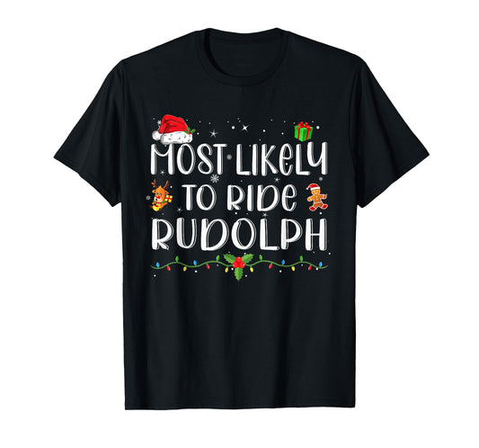 Most Likely To Ride Rudolph Funny Christmas Holiday T-Shirt