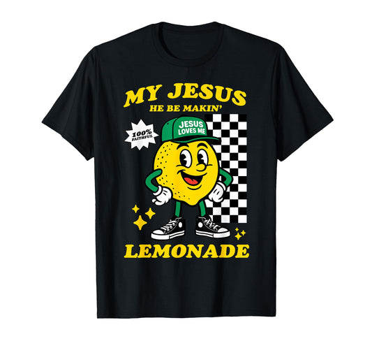 Life Gave Me Some Lemons But My Jesus He Be Making Lemonade T-Shirt