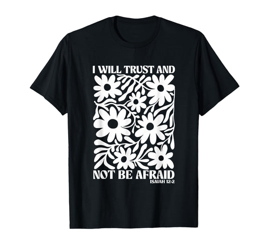 I Will Trust And Not Be Afraid Boho Floral Bible Verse T-Shirt