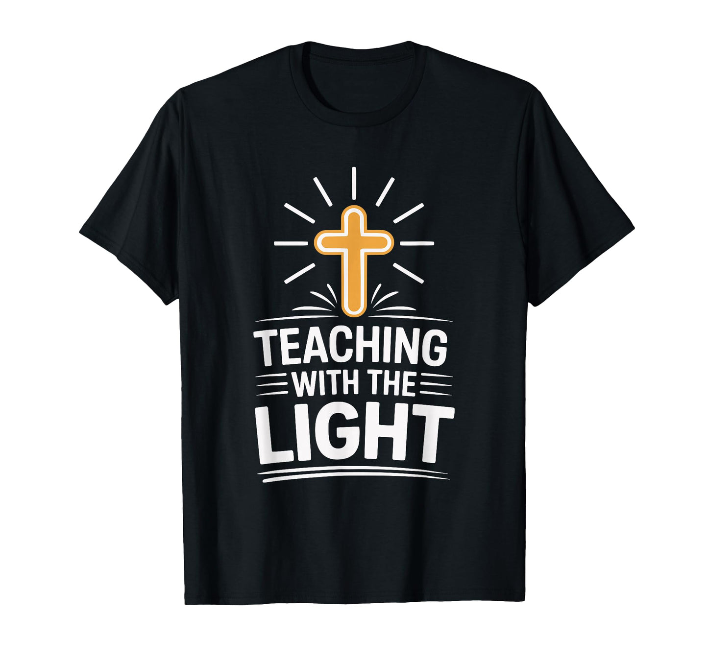 Teaching with The Light Christian Faith for Teachers T-Shirt