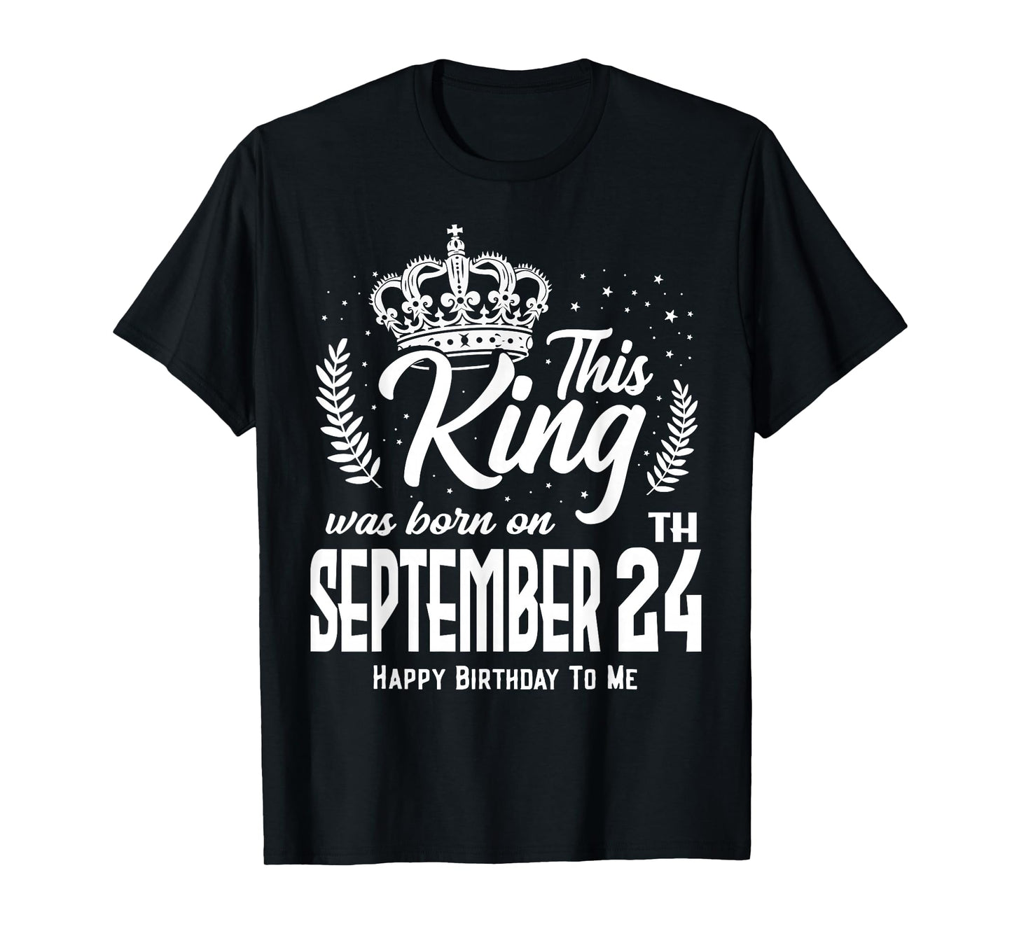 This King was Born on September 24th Funny Birthday Sep 24 T-Shirt