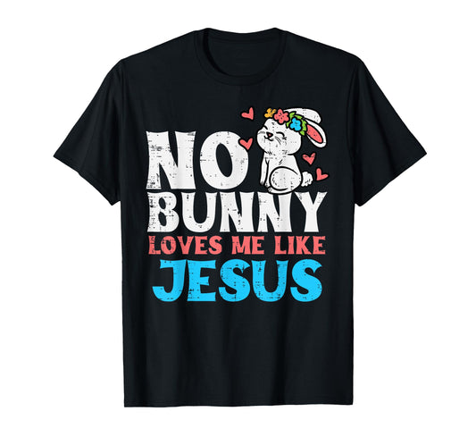 No Bunny Loves Me Like Jesus Religious Easter Christian Kids T-Shirt