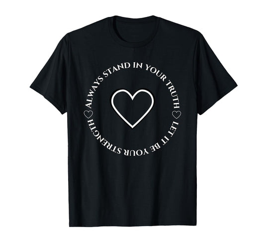 Always Stand in The Truth Let It Be Your Strength Motivating T-Shirt