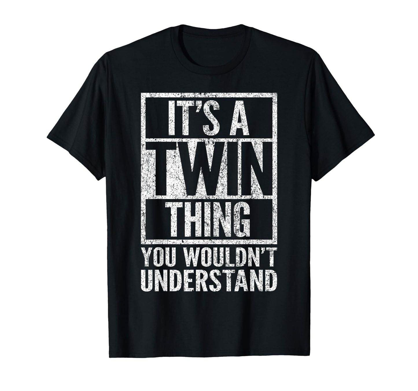 It's A Twin Thing You Wouldn't Understand - Funny Saying T-Shirt