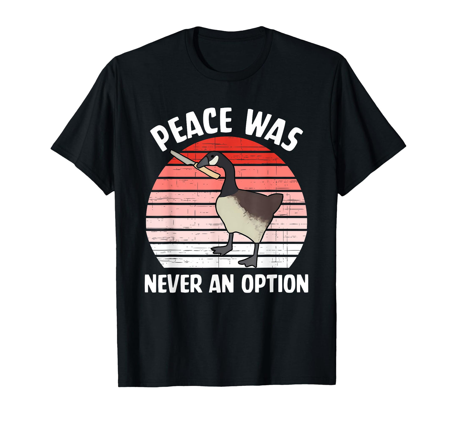 Peace Was Never An Option Canadian Goose T-Shirt