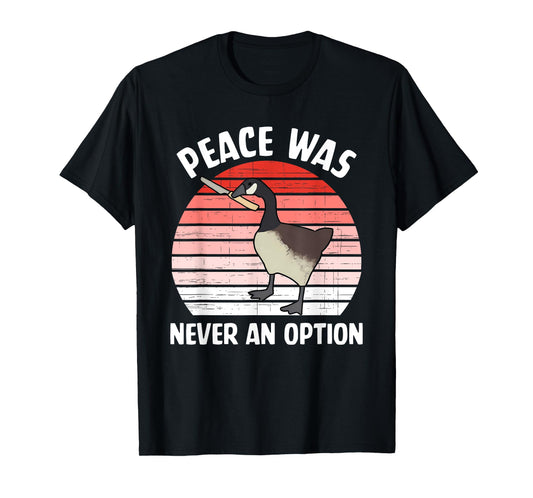 Peace Was Never An Option Canadian Goose T-Shirt