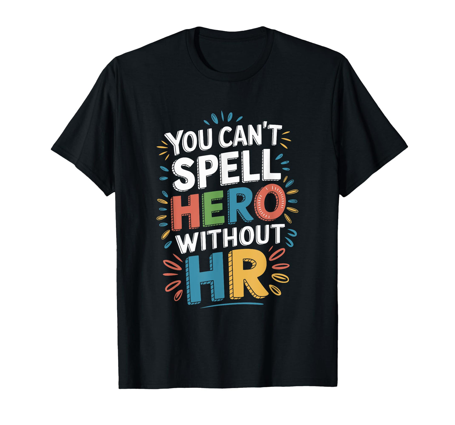 You Can't Spell Hero Without HR, Human Resources Team T-Shirt