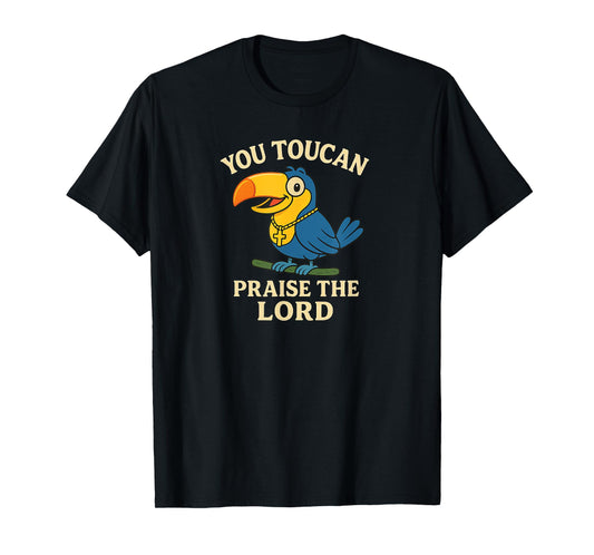 You Toucan Praise The Lord Funny Design T-Shirt