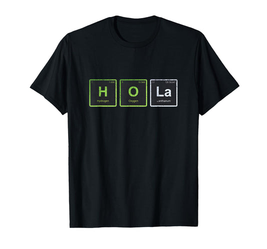 Hola Spanish Hi Hello Chemical Element Funny T-Shirt