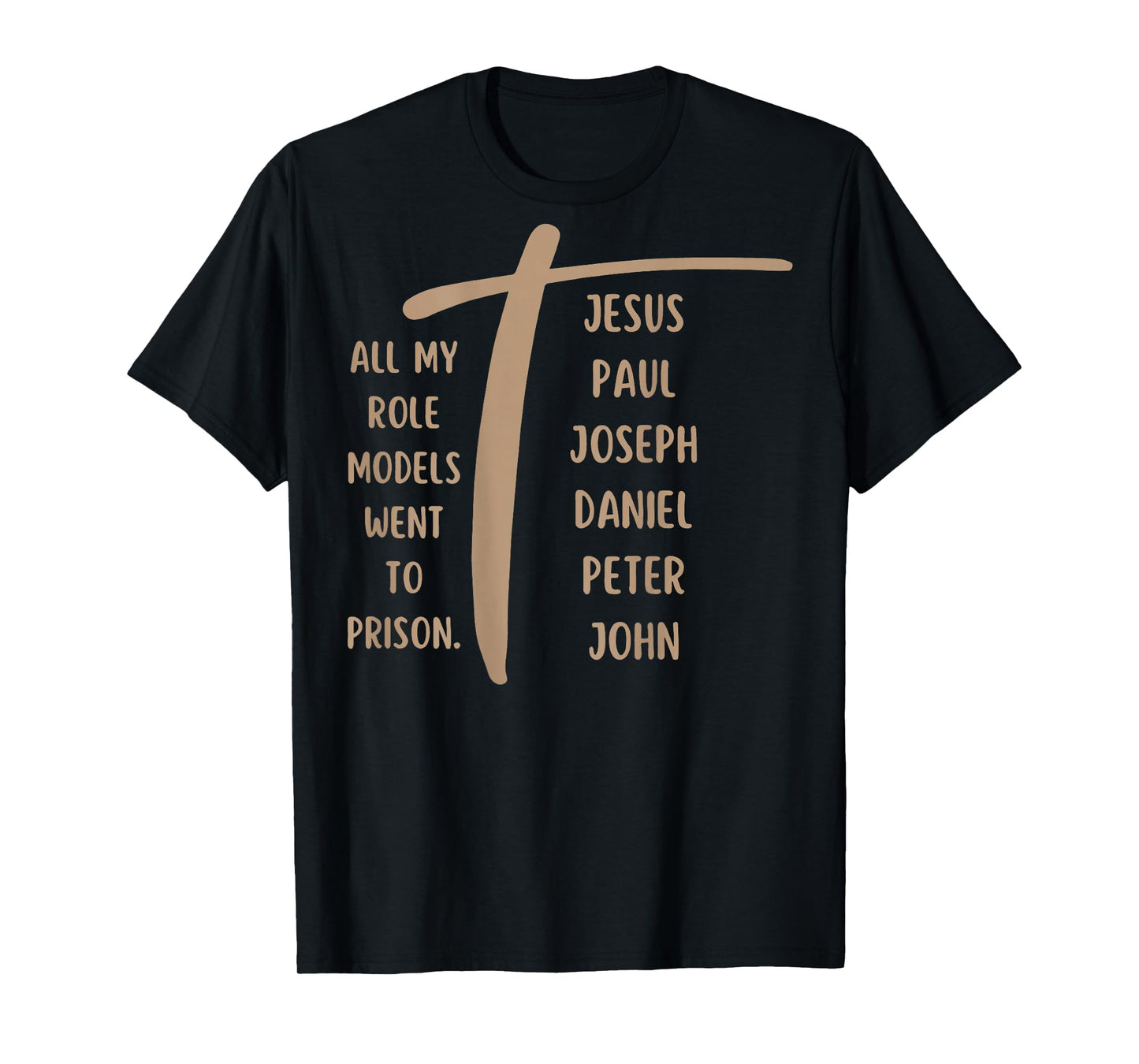 All My Role Models Went to Prison - Jesus ...(on Back) T-Shirt