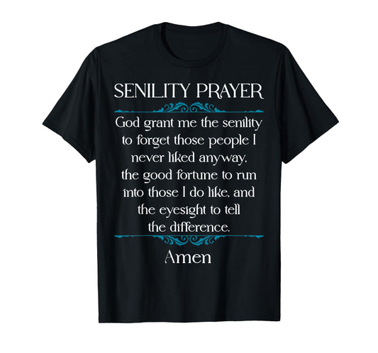 Senility Prayer Funny Gag Prayer Senior Citizen Old Person T-Shirt