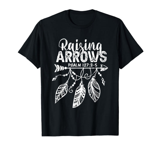 Raising Arrows Christian Mom Dad Religious Psalm 127 Verse T-Shirt