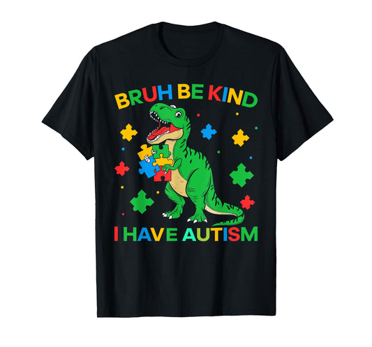 Autism Dinosaur Bruh Be Kind I Have Autism Awareness Boy kid T-Shirt