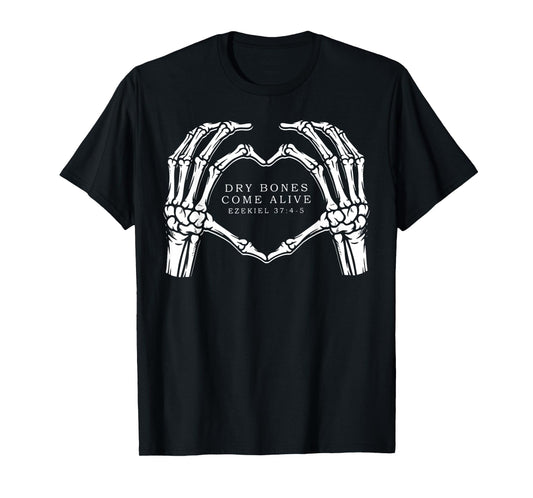 Dry Bones Come Alive Skeleton Hand Heart Jesus Christian T-Shirt