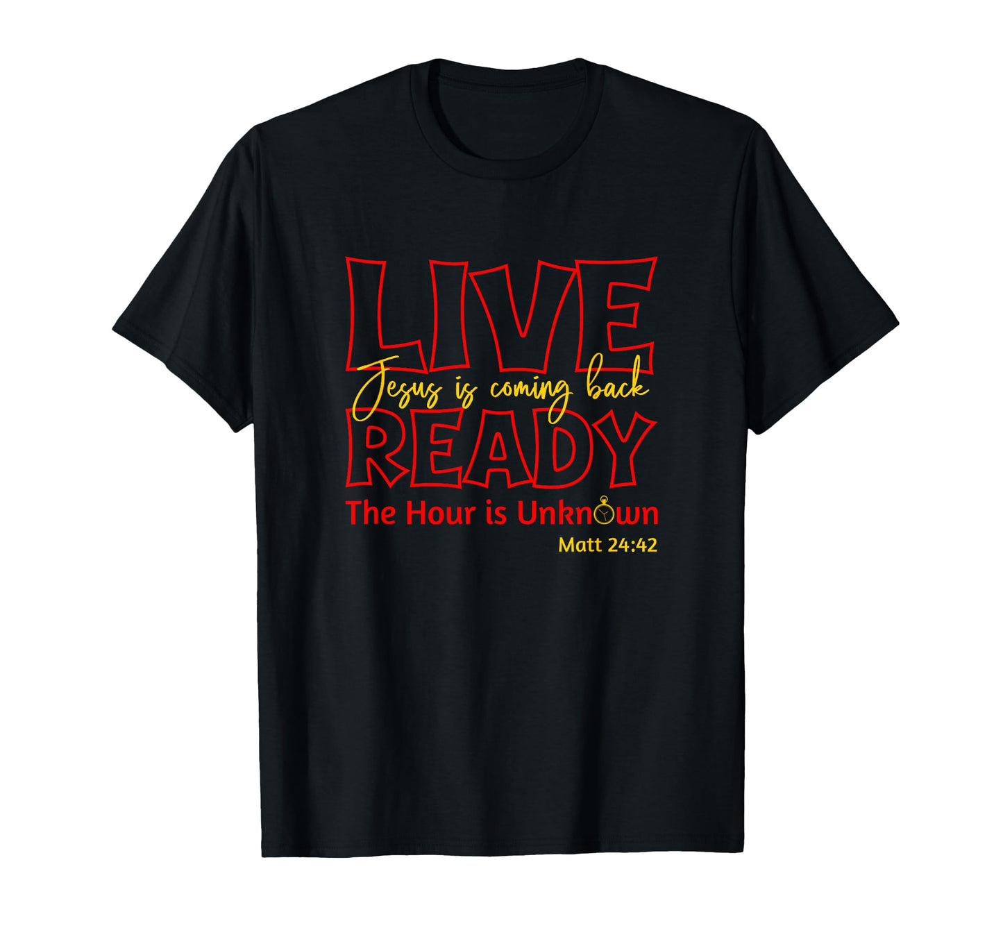 Live Ready Jesus is Coming Back Matt.24 T-Shirt