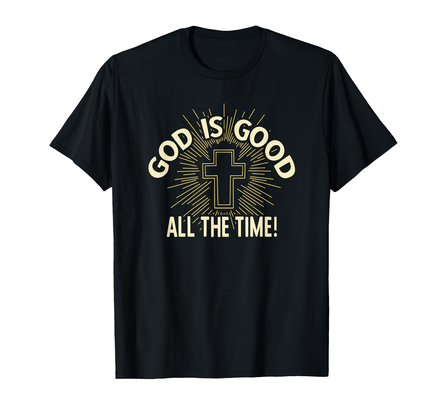GOD IS GOOD ALL THE TIME T-Shirt