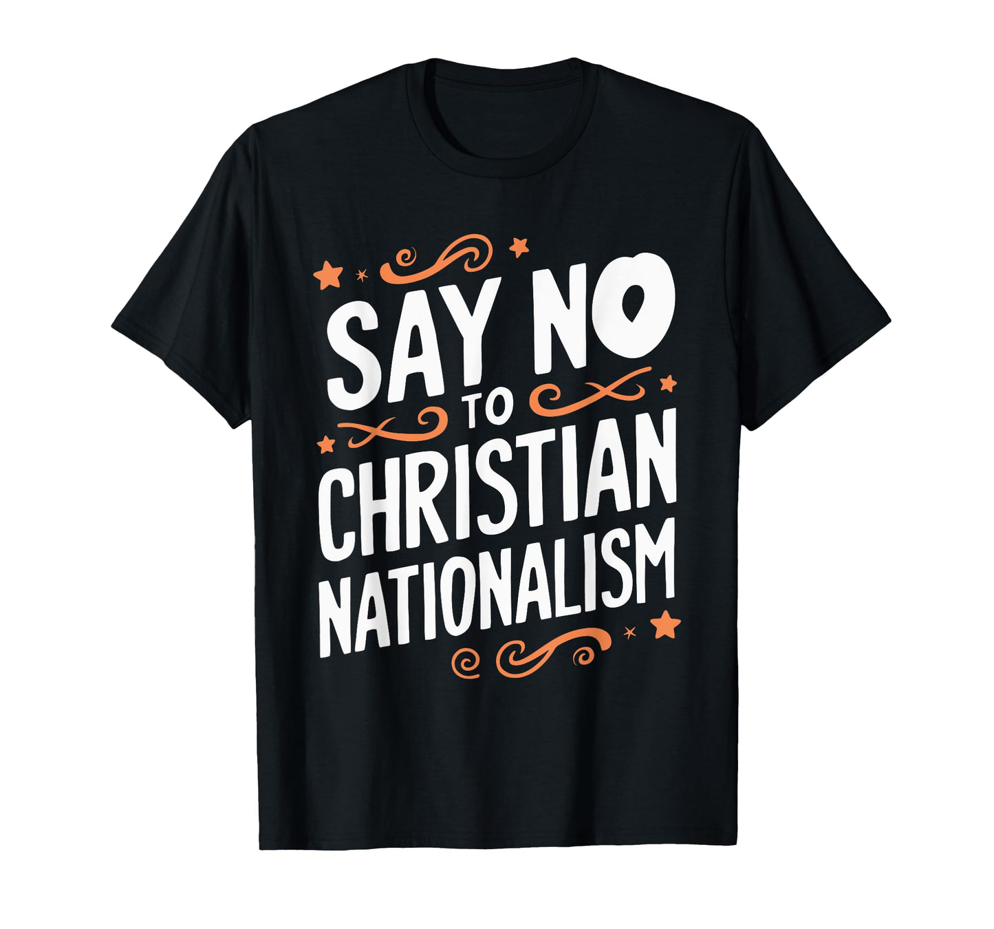 Say No To Christian Nationalism T-Shirt