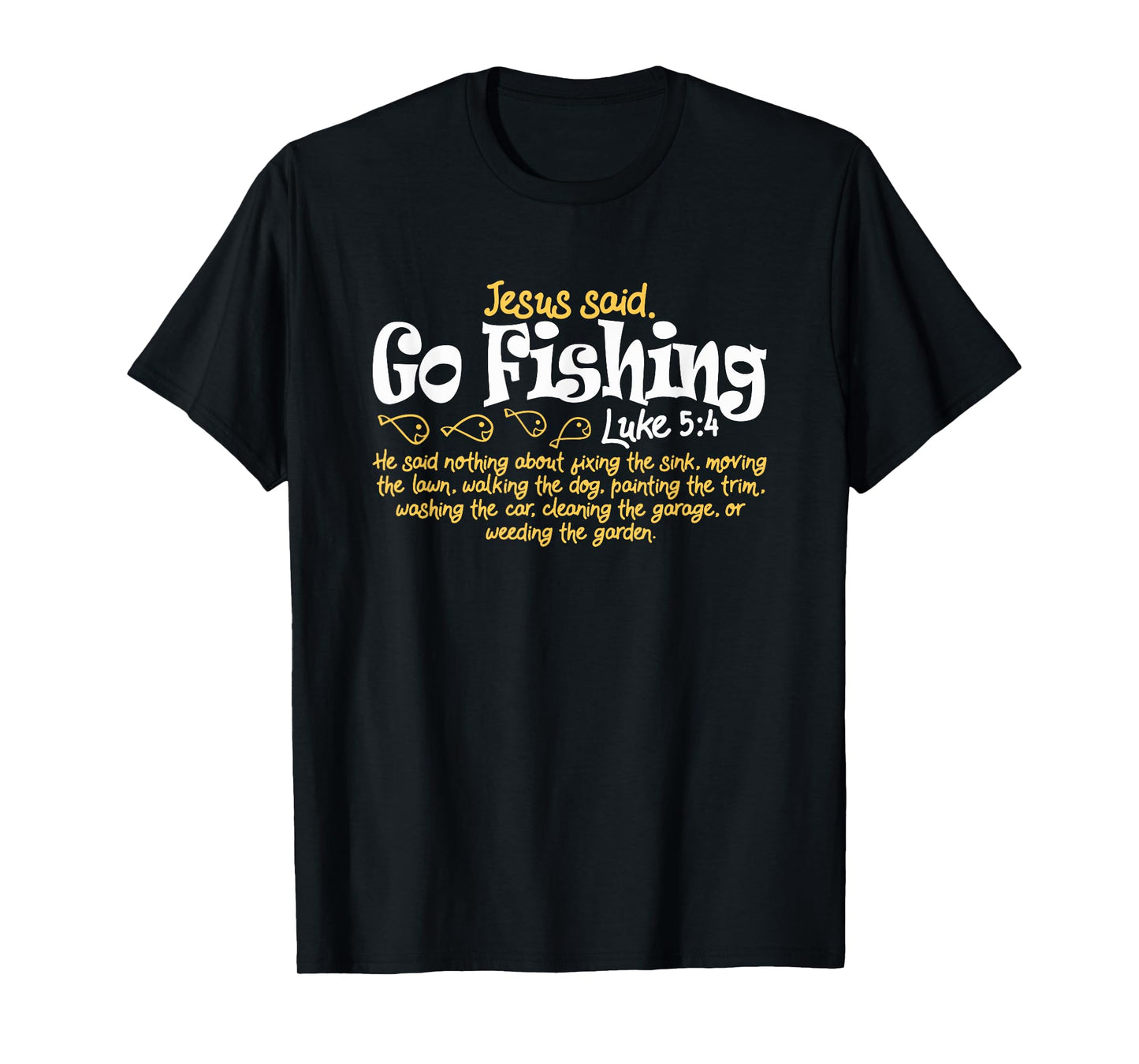 Fisherman Jesus Said Go Fishing Shirt Catching Fish Gift Tee T-Shirt