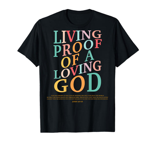 Living Proof Of A Loving God-Shirt Teen Women Kids Christian T-Shirt