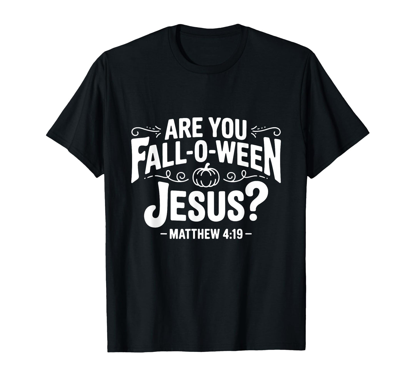 Halloween are You Fall-O-Ween Jesus Funny Christian T-Shirt
