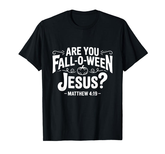 Halloween are You Fall-O-Ween Jesus Funny Christian T-Shirt