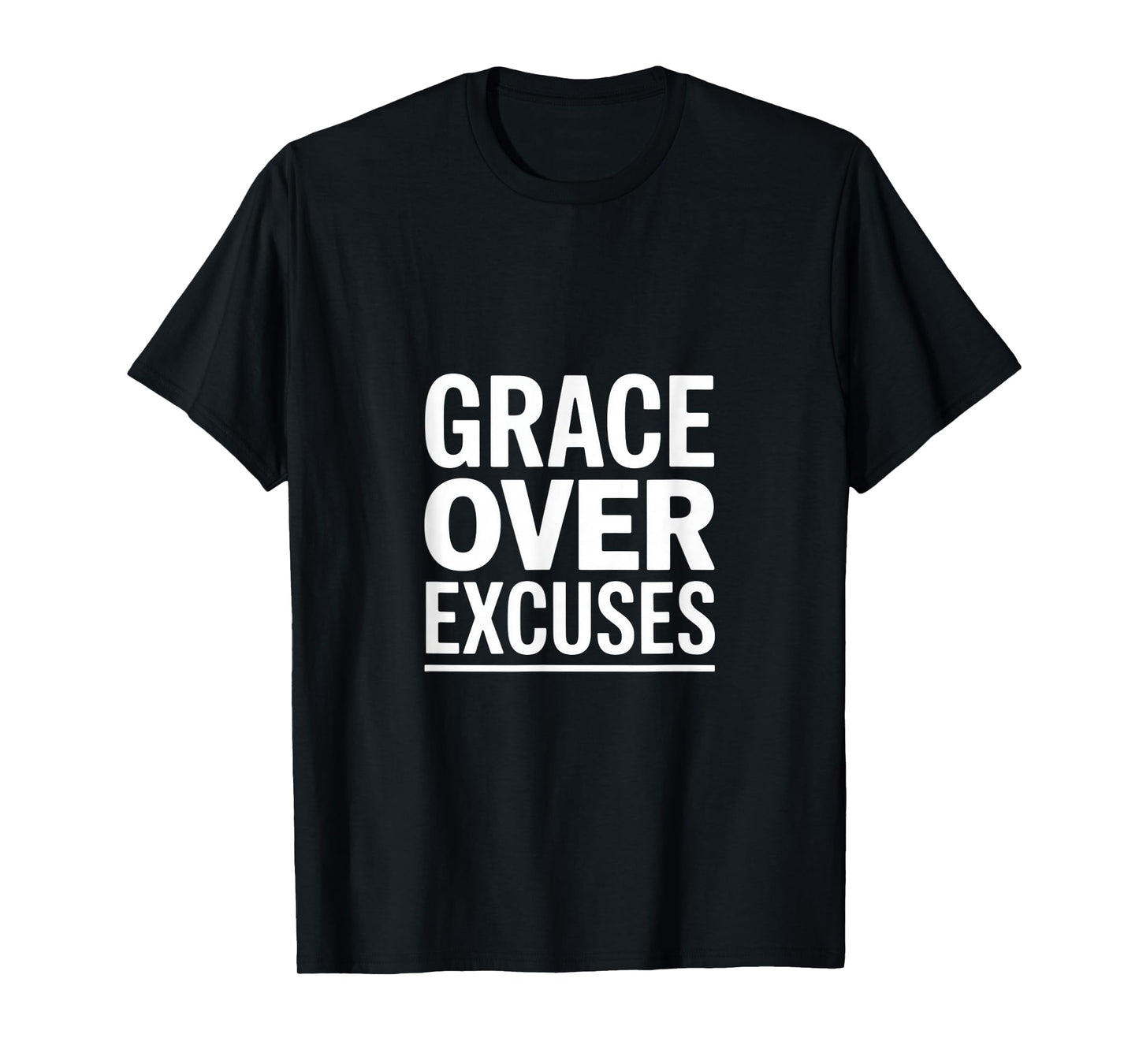 Christian Grace Over Excuses Bold Faith Statement T-Shirt