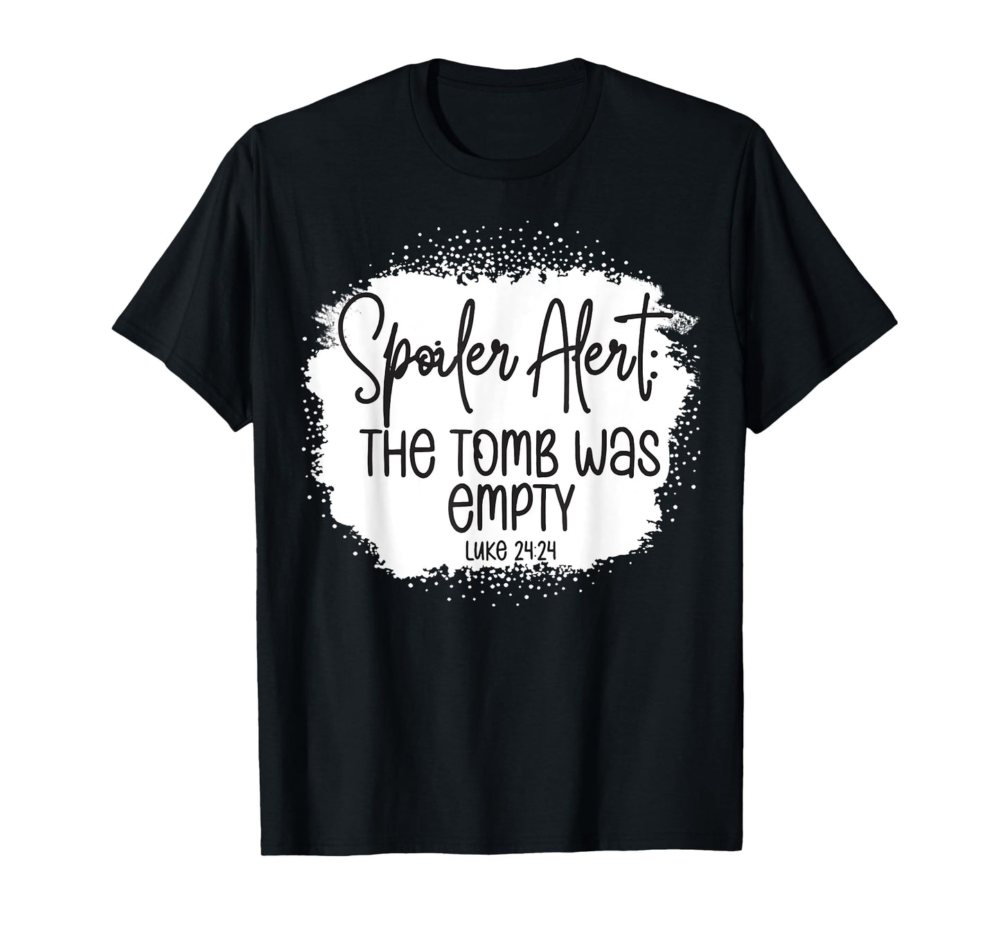 The Tomb Was Empty Spoiler Alert Easter Bleached Christian T-Shirt