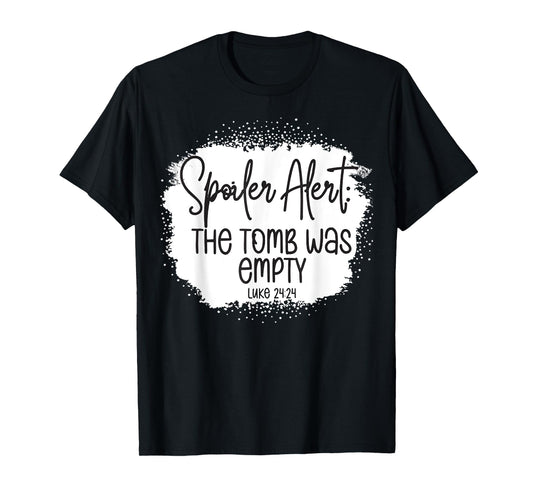 The Tomb Was Empty Spoiler Alert Easter Bleached Christian T-Shirt
