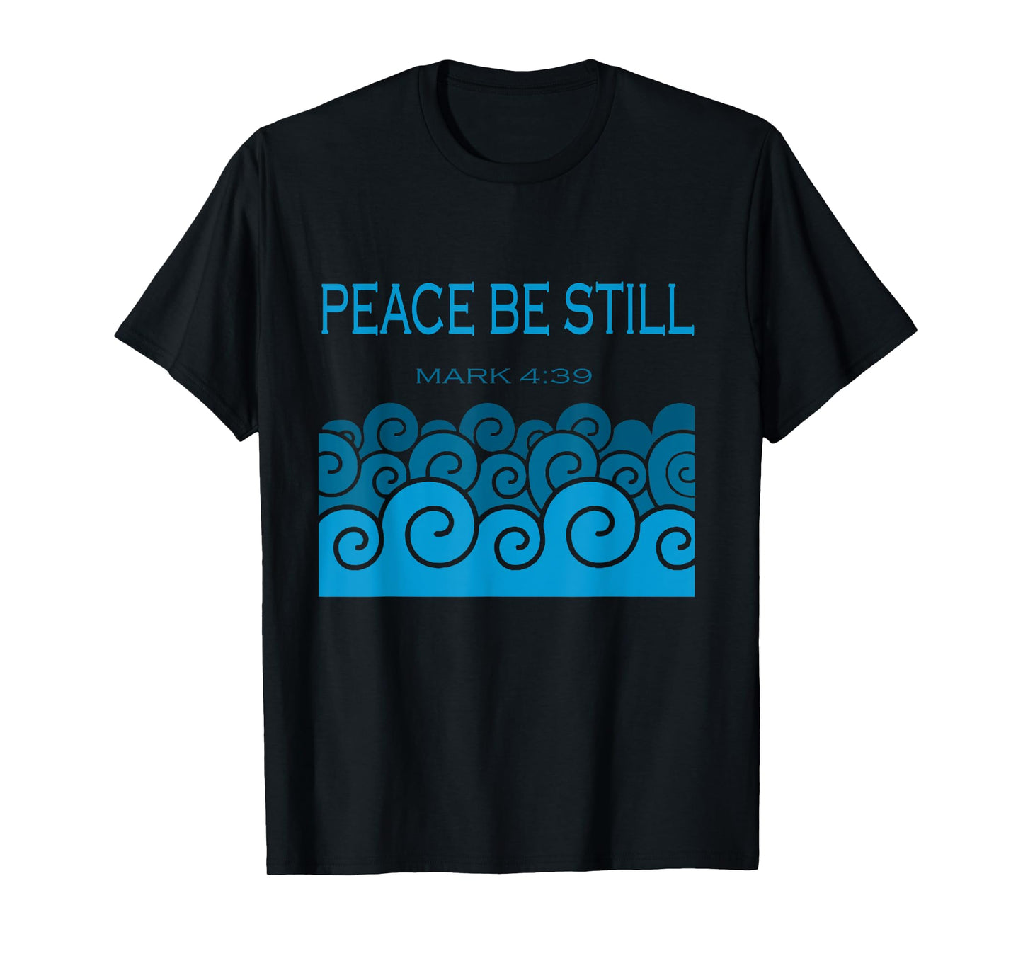 Peace Be Still Rebuke Affirmation Prayer Quote Mark 4 39 T-Shirt
