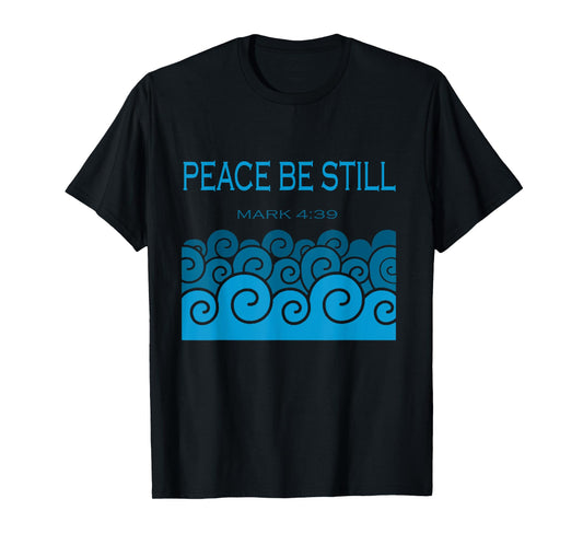 Peace Be Still Rebuke Affirmation Prayer Quote Mark 4 39 T-Shirt