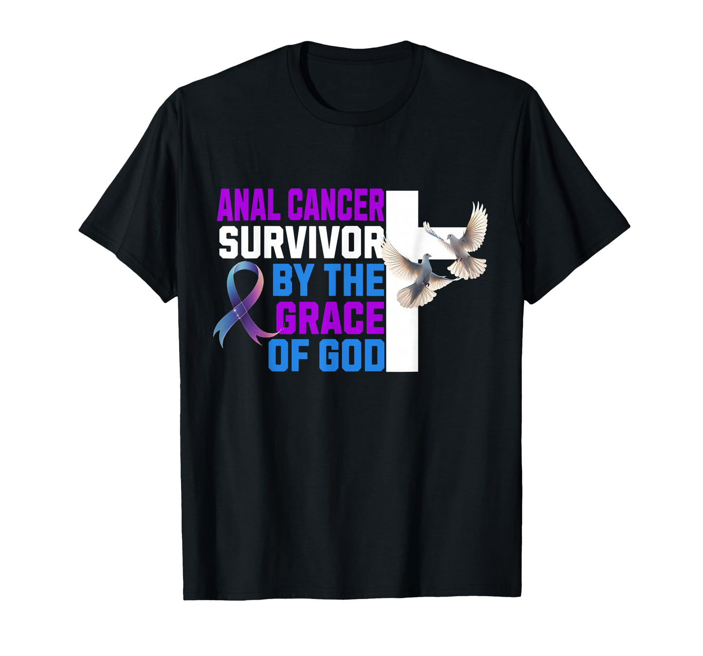 Anal Cancer Survivor by The Grace of God Awareness Faith T-Shirt