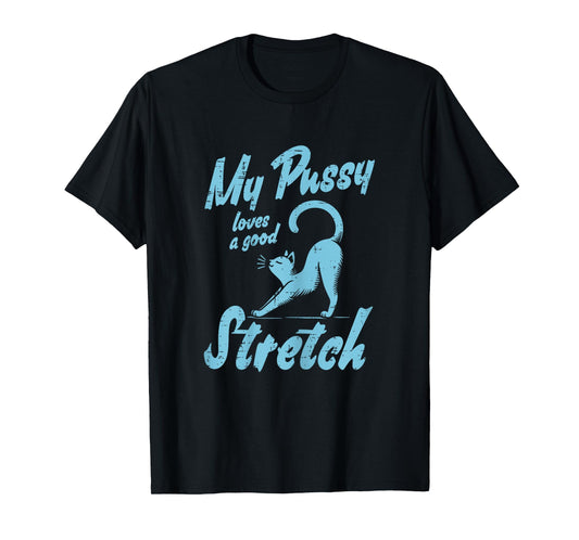 Inappropriate Cat Loves Good Stretch Funny Adult Humor Women T-Shirt