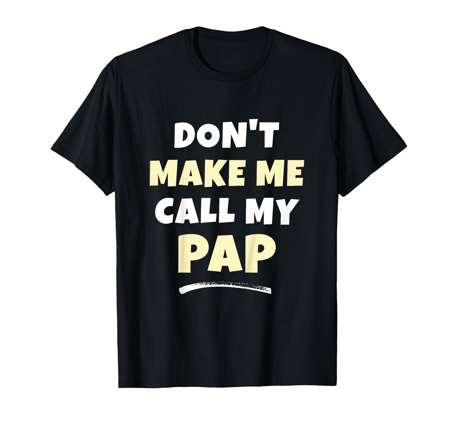 Kids Don't Make Me Call My Pap Kids Grandkids Funny T-Shirt