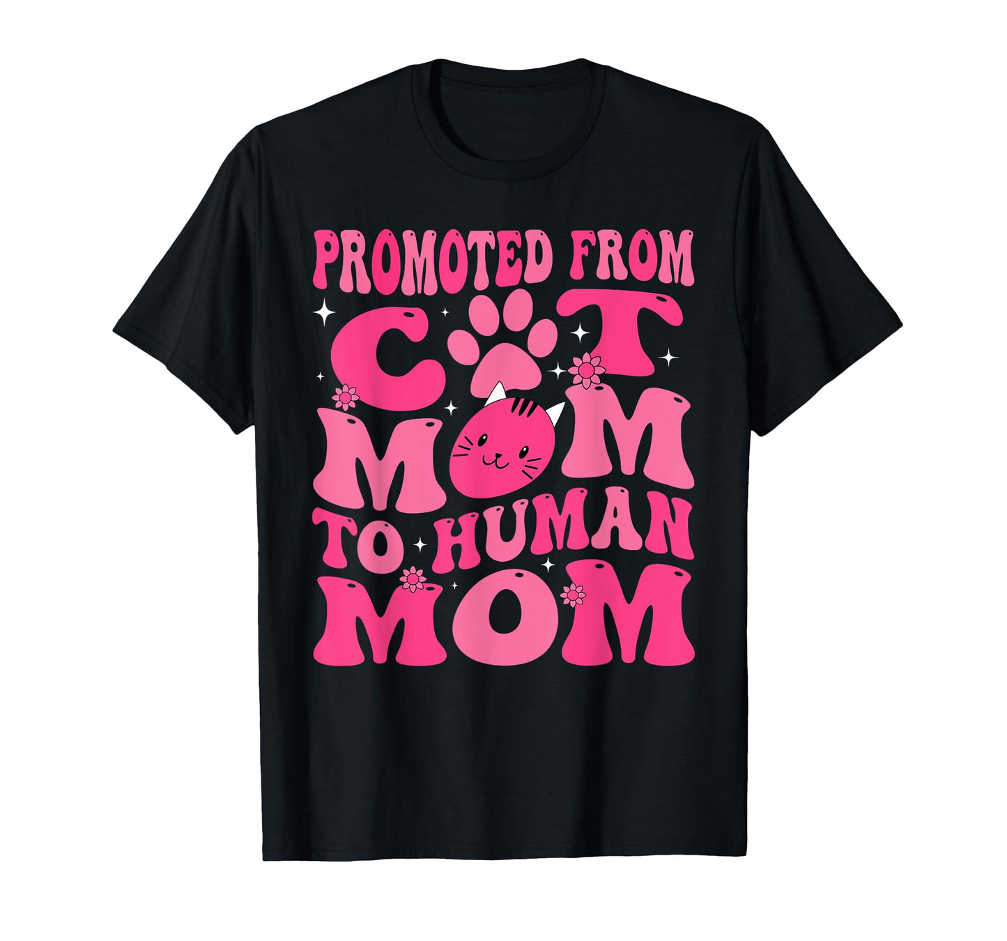 Funny Promoted New Born Promoted From Cat Mom To Human Mom Groovy T-Shirt