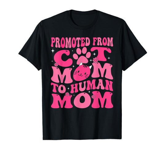 Funny Promoted New Born Promoted From Cat Mom To Human Mom Groovy T-Shirt
