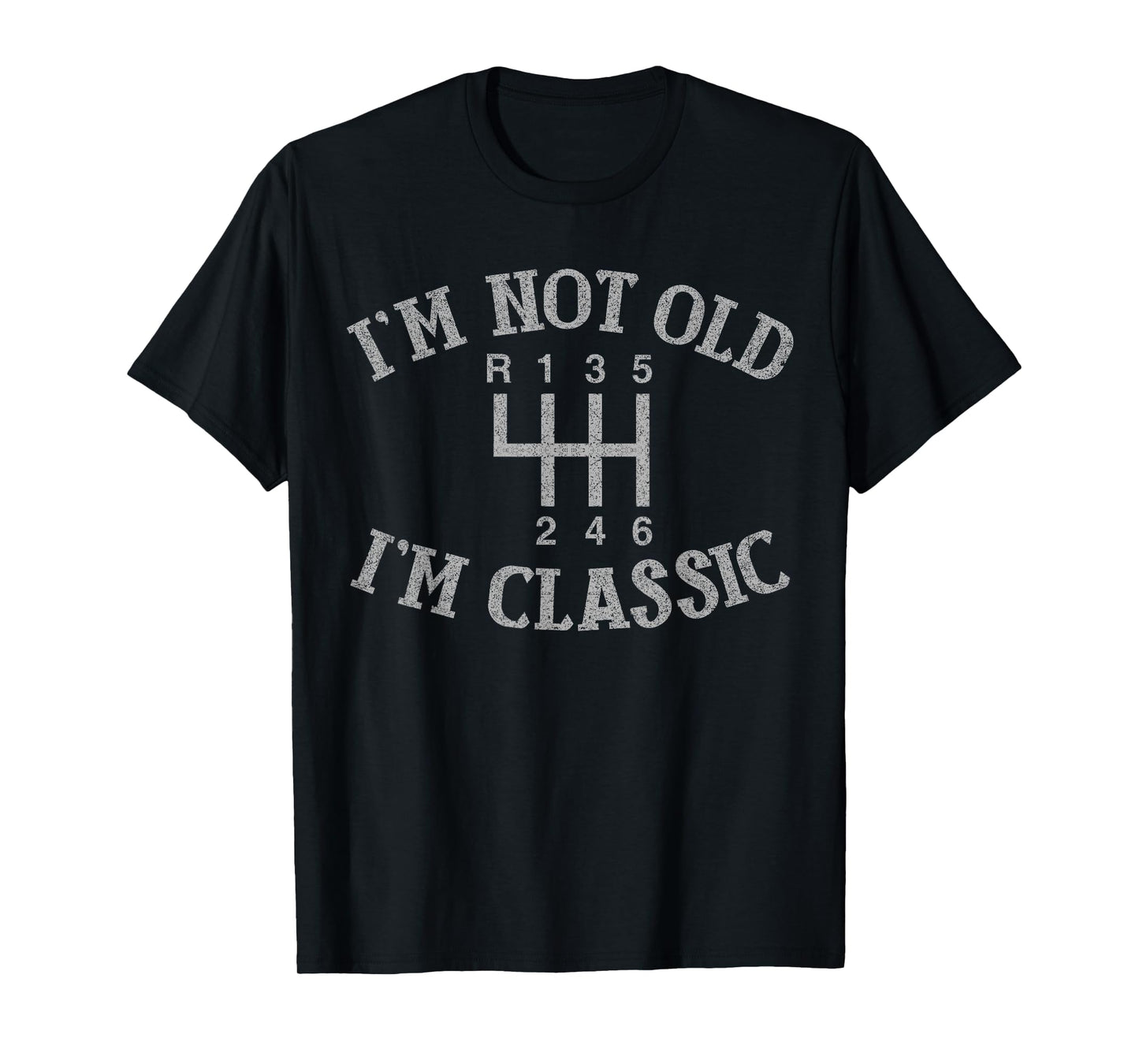 I'm Not Old I'm Classic Funny Car Manual Gearbox Graphic T-Shirt