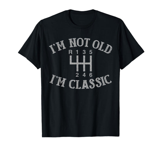 I'm Not Old I'm Classic Funny Car Manual Gearbox Graphic T-Shirt