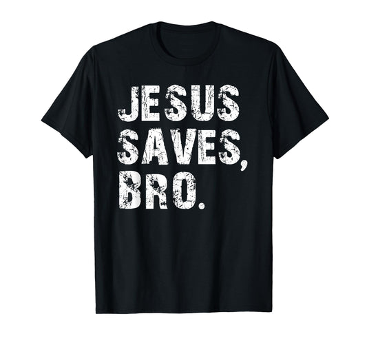 Jesus Christ Saves Bro Funny Christians T-Shirt